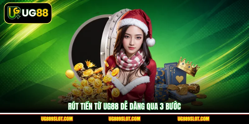 Rút tiền từ UG88 dễ dàng qua 3 bước
