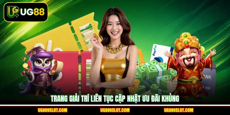 Trang giải trí liên tục cập nhật ưu đãi khủng