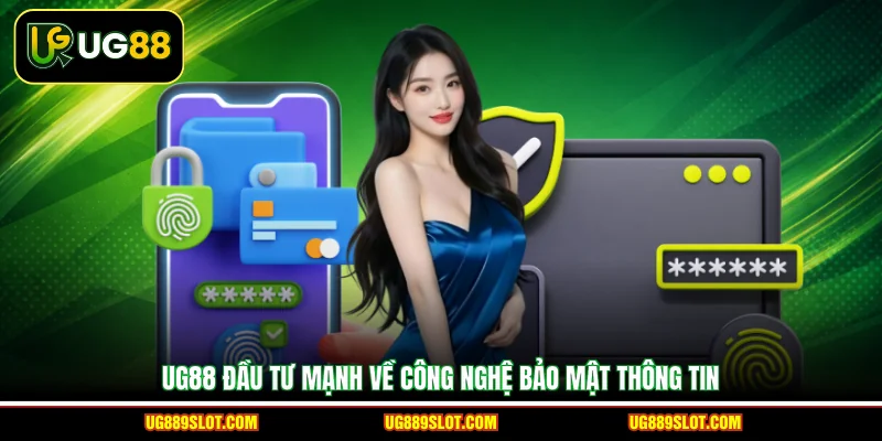 UG88 đầu tư mạnh về công nghệ bảo mật thông tin